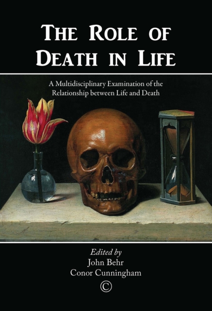 The Role of Death in Life : A Multidisciplinary Examination of the Relationship between Life and Death, PDF eBook