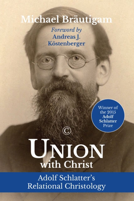 Union with Christ : Adolf Schlatter's Relational Christology, PDF eBook