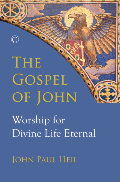 The Gospel of John : Worship for Divine Life Eternal, PDF eBook