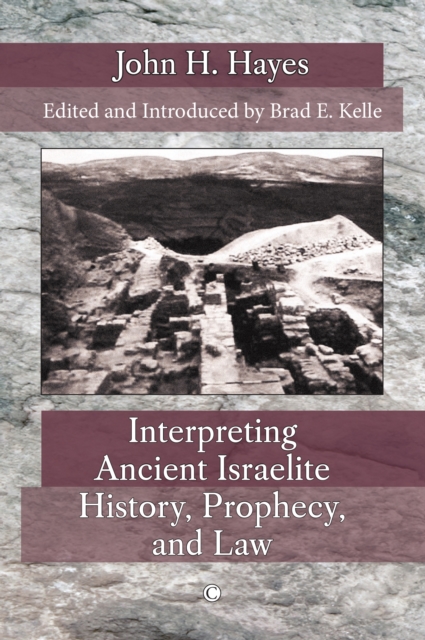Interpreting Ancient Israelite History, Prophecy, and Law, PDF eBook
