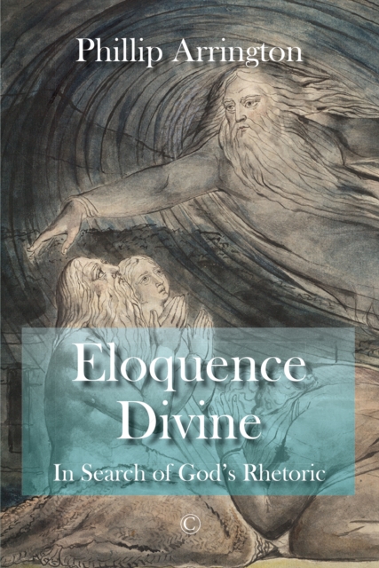 Eloquence Divine : In Search of God's Rhetoric, PDF eBook