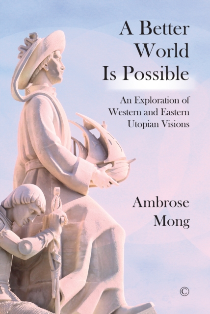 A Better World Is Possible : An Exploration of Utopian Visions, PDF eBook