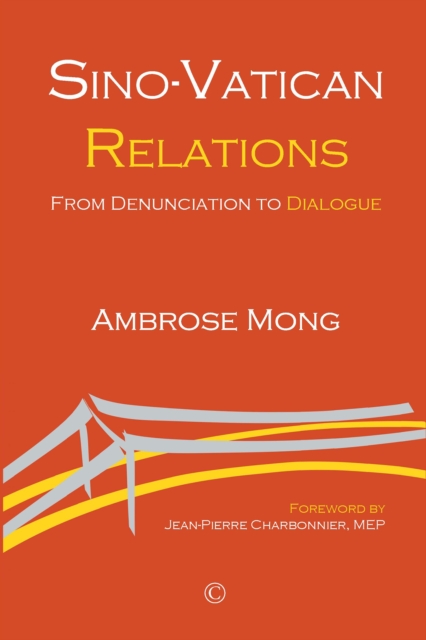 Sino-Vatican Relations : From Denunciation to Dialogue, PDF eBook