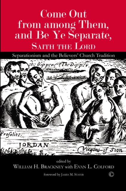 Come Out from among Them, and Be Ye Separate, Saith the Lord : Separationism and the Believers' Church Tradition, PDF eBook
