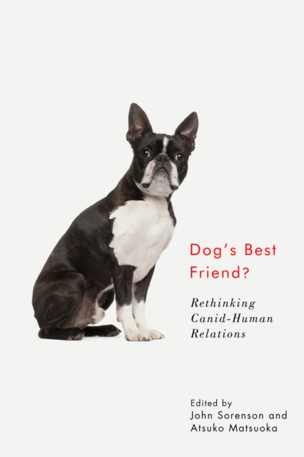 Dog's Best Friend? : Rethinking Canid-Human Relations, EPUB eBook