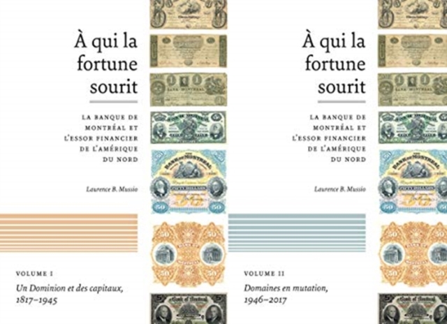A qui la fortune sourit : La banque de Montreal et l'essor financier de L'Amerique du Nord, Hardback Book