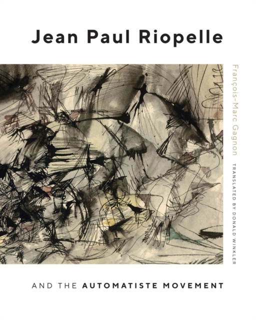 Jean Paul Riopelle and the Automatiste Movement, Hardback Book