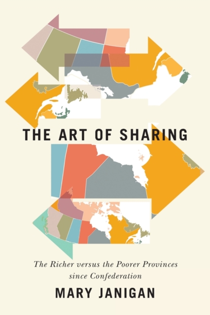 The Art of Sharing : The Richer versus the Poorer Provinces since Confederation, Paperback / softback Book