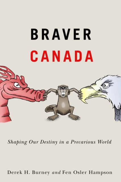 Braver Canada : Shaping Our Destiny in a Precarious World, EPUB eBook