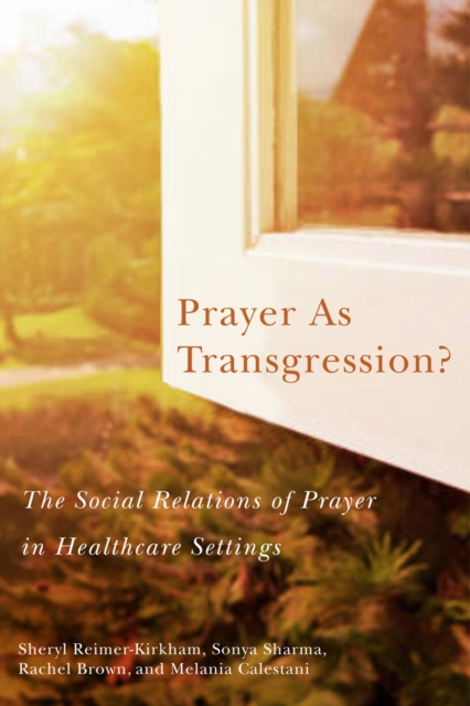 Prayer as Transgression? : The Social Relations of Prayer in Healthcare Settings, PDF eBook