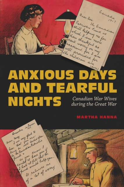 Anxious Days and Tearful Nights : Canadian War Wives During the Great War, Paperback / softback Book