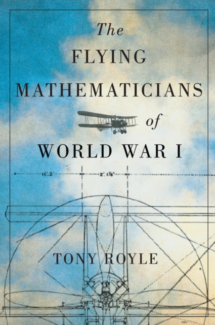 The Flying Mathematicians of World War I, Hardback Book