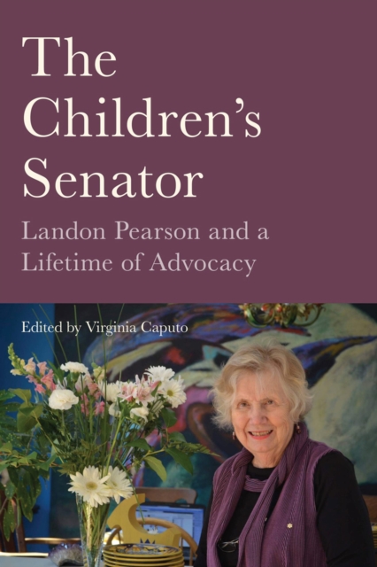 The Children's Senator : Landon Pearson and a Lifetime of Advocacy, Hardback Book