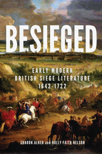 Besieged : Early Modern British Siege Literature, 1642-1722, Hardback Book