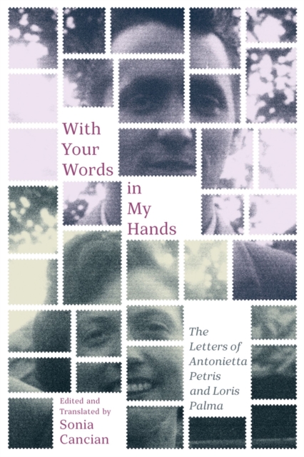 With Your Words in My Hands : The Letters of Antonietta Petris and Loris Palma, Hardback Book
