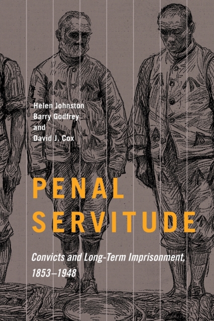 Penal Servitude : Convicts and Long-Term Imprisonment, 1853-1948, Paperback / softback Book