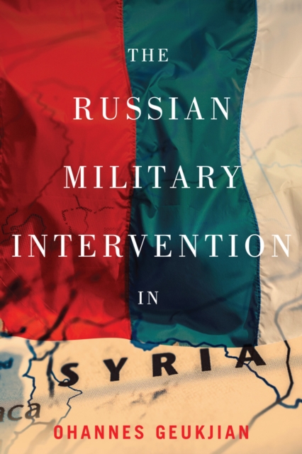 The Russian Military Intervention in Syria, PDF eBook