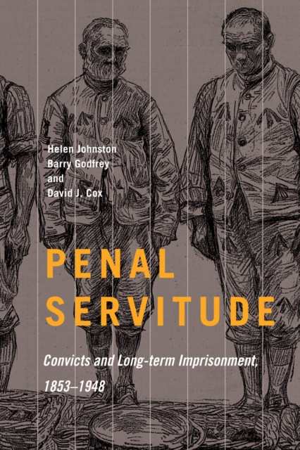 Penal Servitude : Convicts and Long-Term Imprisonment, 1853-1948, PDF eBook