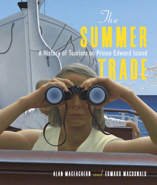 The Summer Trade : A History of Tourism on Prince Edward Island, Hardback Book