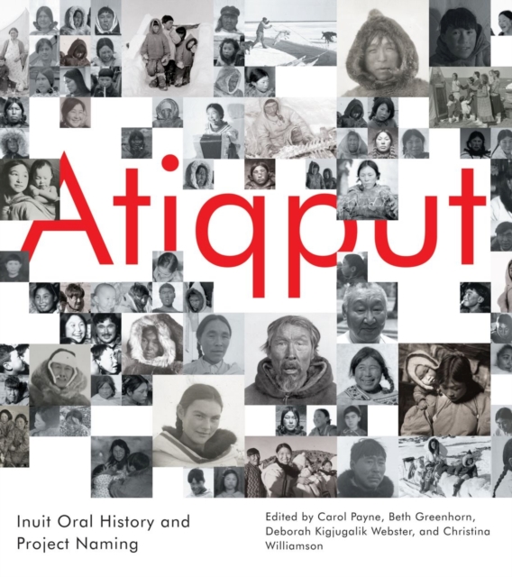 Atiqput : Inuit Oral History and Project Naming, Hardback Book