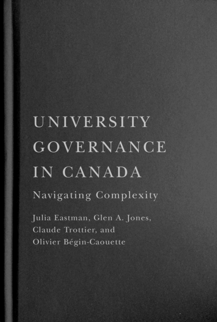 University Governance in Canada : Navigating Complexity, Hardback Book