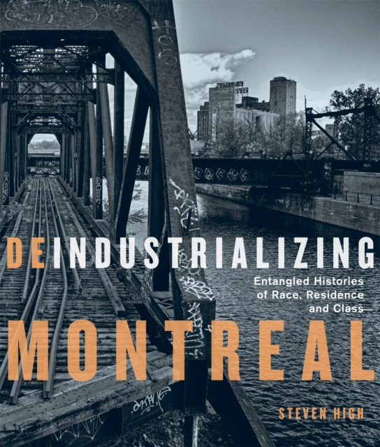 Deindustrializing Montreal : Entangled Histories of Race, Residence, and Class, PDF eBook