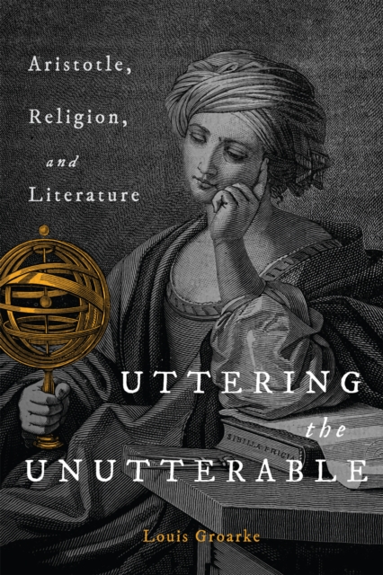 Uttering the Unutterable : Aristotle, Religion, and Literature, PDF eBook