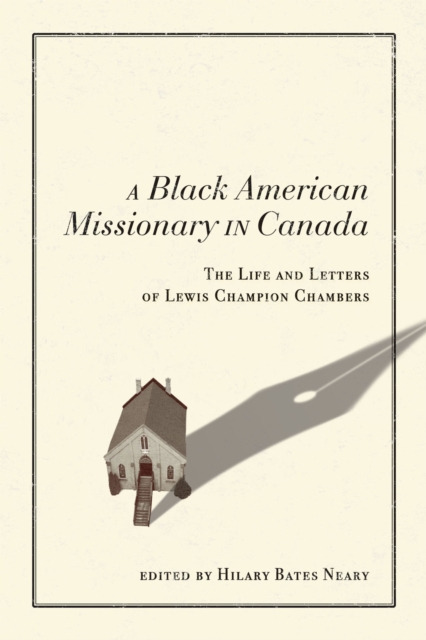 A Black American Missionary in Canada : The Life and Letters of Lewis Champion Chambers, PDF eBook