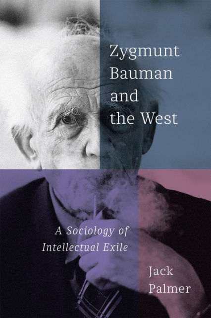 Zygmunt Bauman and the West : A Sociology of Intellectual Exile, Paperback / softback Book