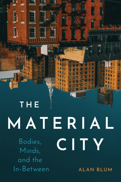The Material City : Bodies, Minds, and the In-Between, EPUB eBook