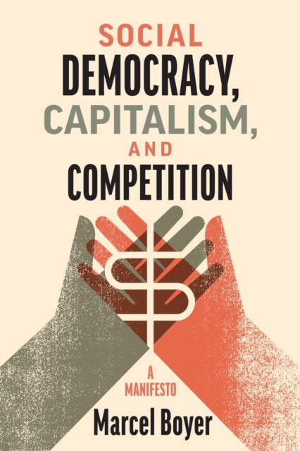 Social Democracy, Capitalism, and Competition : A Manifesto, PDF eBook