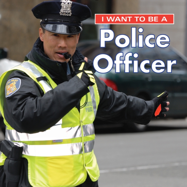 I Want to Be a Police Officer, Hardback Book