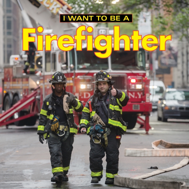 I Want to Be a Firefighter, Hardback Book