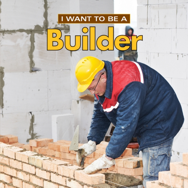 I Want to Be a Builder, Hardback Book