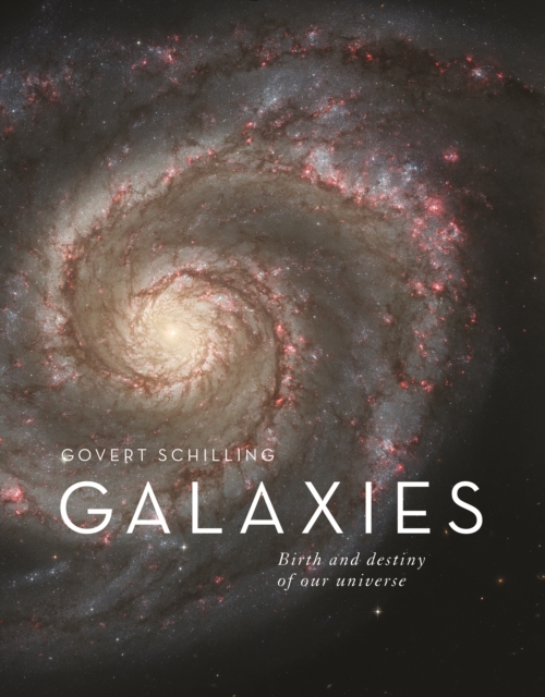 Galaxies : The Origins and Destiny of Our Universe, Hardback Book