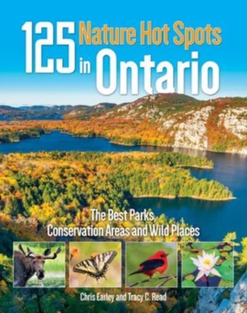 125 Nature Hot Spots In Ontario : The Best Parks, Conservation Areas and Wild Places, Paperback / softback Book