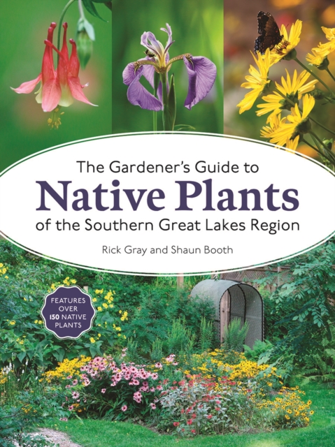 The Gardener's Guide to Native Plants of the Southern Great Lakes Region, Paperback / softback Book