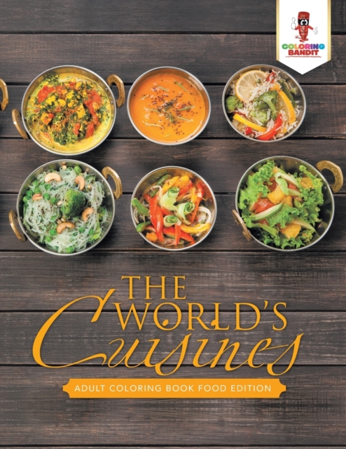 The World's Cuisines : Adult Coloring Book Food Edition, Paperback / softback Book