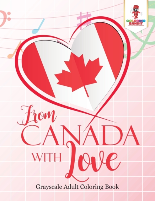 From Canada With Love : Adult Coloring Book Love Edition, Paperback / softback Book