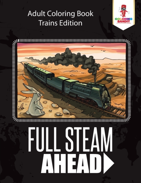 Full Steam Ahead : Adult Coloring Book Trains Edition, Paperback / softback Book