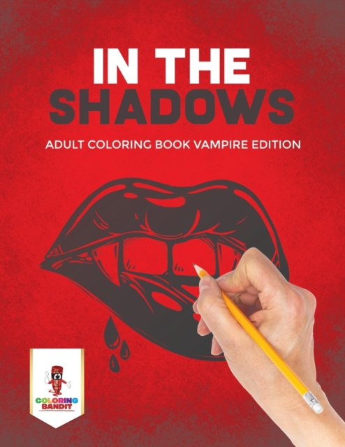 In the Shadows : Adult Coloring Book Vampire Edition, Paperback / softback Book
