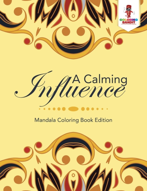 A Calming Influence : Mandala Coloring Book Edition, Paperback / softback Book