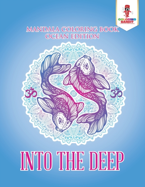 Into the Deep : Mandala Coloring Book Ocean Edition, Paperback / softback Book