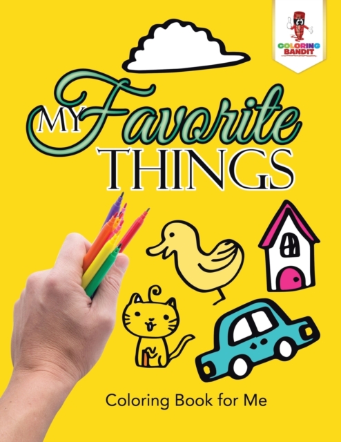 My Favorite Things : Coloring Book for Me, Paperback / softback Book