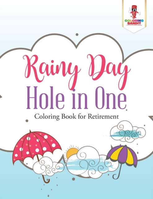 Rainy Day Hole in One : Coloring Book for Retirement, Paperback / softback Book