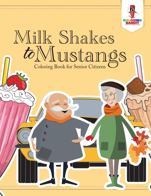 Milk Shakes to Mustangs : Coloring Book for Senior Citizens, Paperback / softback Book