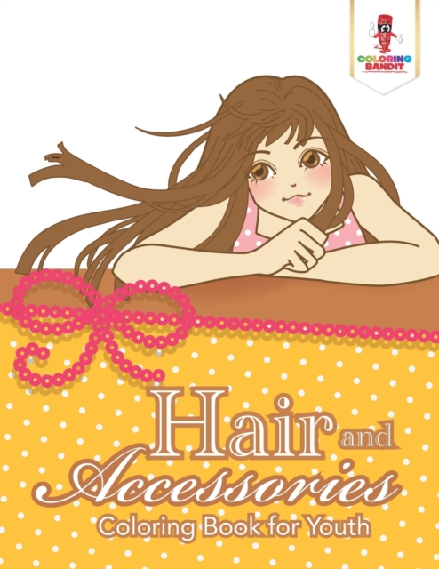 Hair and Accessories : Coloring Book for Youth, Paperback / softback Book