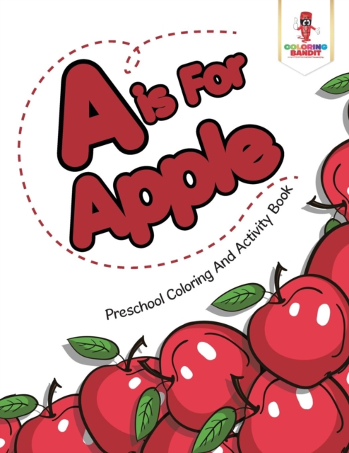 A is For Apple : Preschool Coloring And Activity Book, Paperback / softback Book