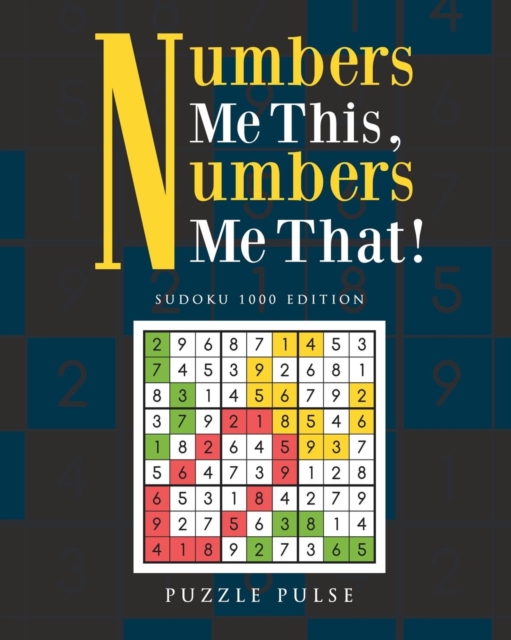 Numbers Me This, Numbers Me That! : Sudoku 1000 Edition, Paperback / softback Book