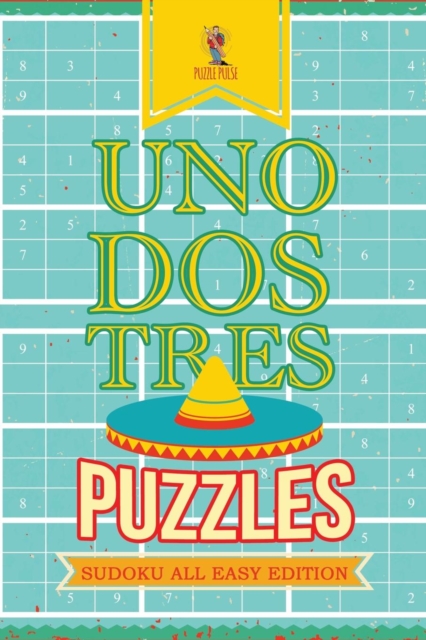 Uno, Dos, Tres Puzzles : Sudoku All Easy Edition, Paperback / softback Book